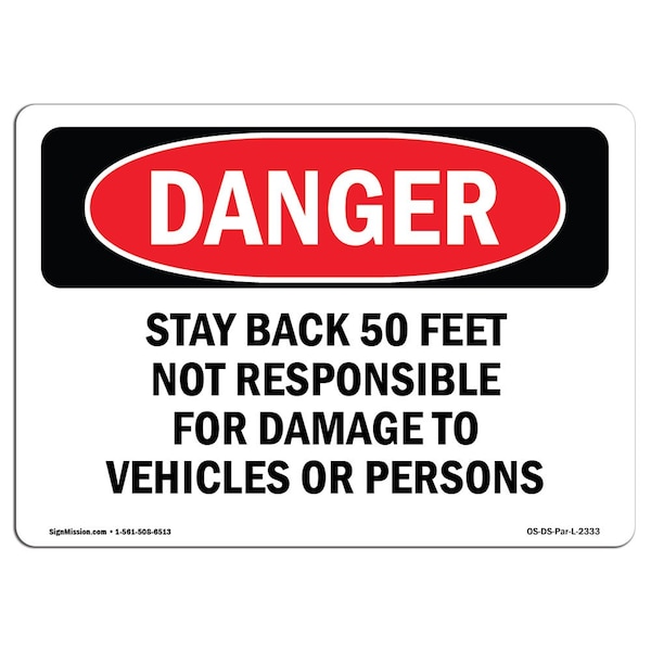 OSHA Sign, Stay Back 50 Feet Not Responsible For Damage, 24in X 18in Plastic, 18" W, 24" L, Lndscp